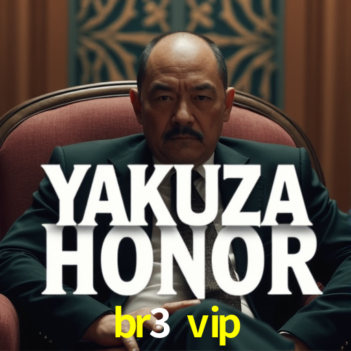 br3 vip