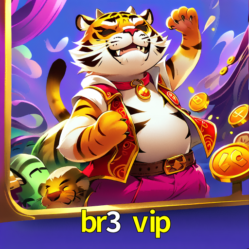 br3 vip