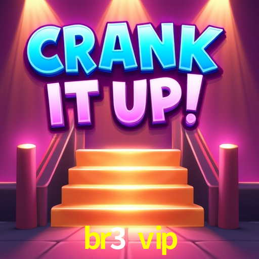 Account Benefits br3 vip