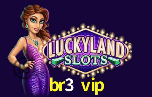 br3 vip App Interface